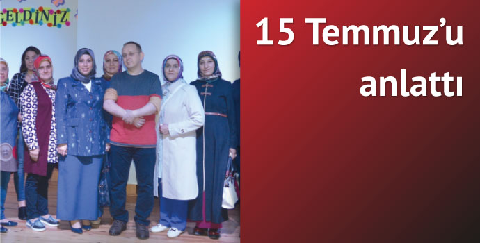 15 Temmuz'u anlattı