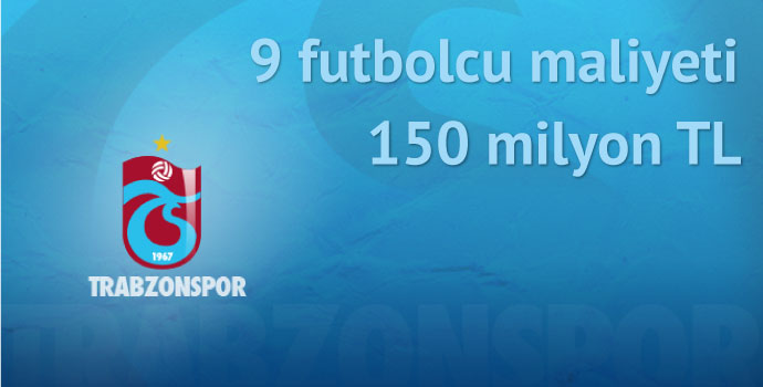 9 futbolcu maliyeti 150 milyon TL