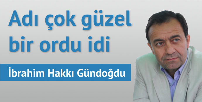 Adı çok güzel bir ordu idi