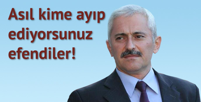 Asıl kime ayıp ediyorsunuz efendiler!