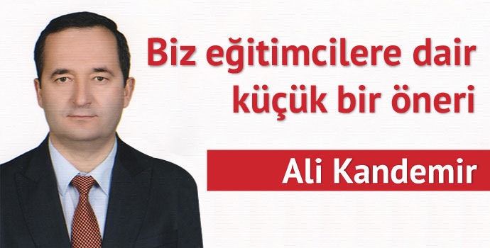 Biz eğitimcilere dair küçük bir öneri