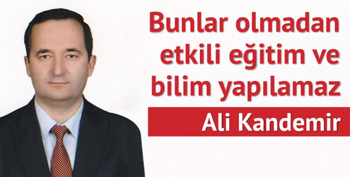 Bunlar olmadan etkili eğitim ve bilim yapılamaz