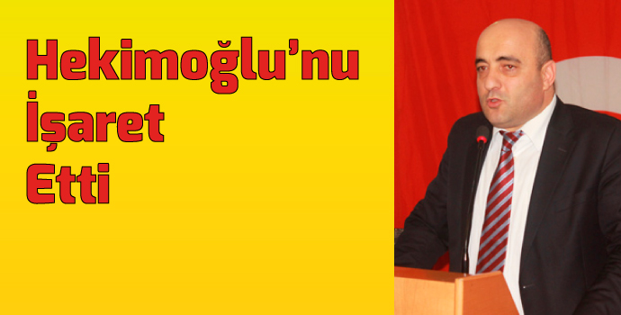 Celil Hekimoğlu'nu işaret etti