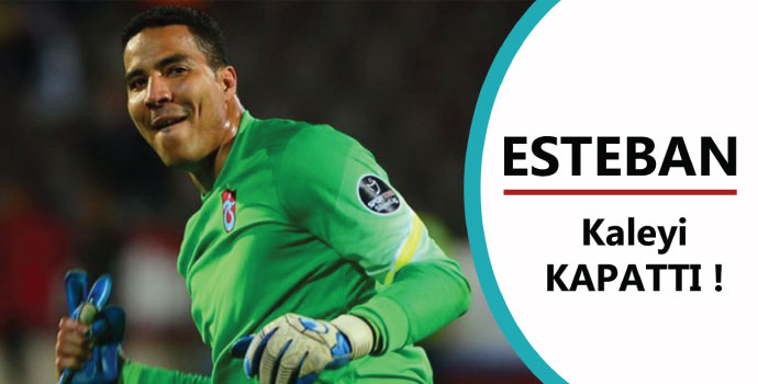 Esteban kaleyi kapattı !