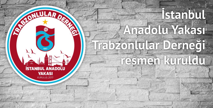 İstanbul Anadolu Yakası Trabzonlular Derneği resmen kuruldu