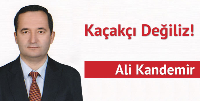 Kaçakçı Değiliz!