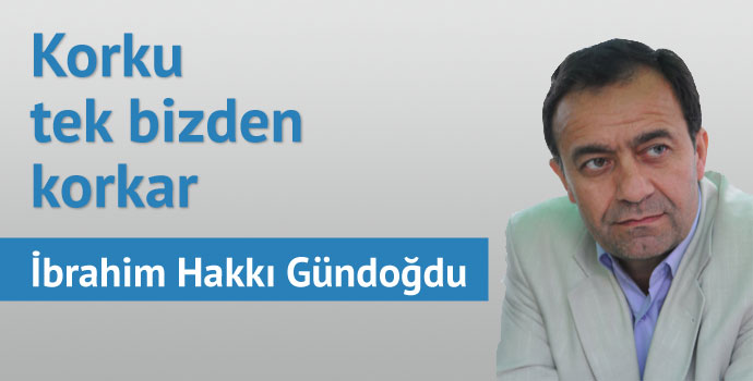 Korku tek bizden korkar!