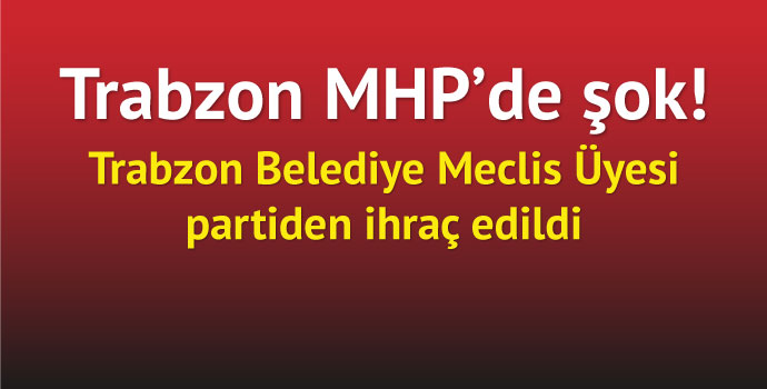 Meclis Üyesi partiden ihraç edildi