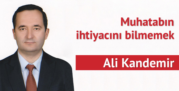 Muhatabın ihtiyacını bilmemek