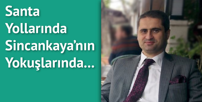 Santa yollarında, Sincankaya'nın yokuşlarında