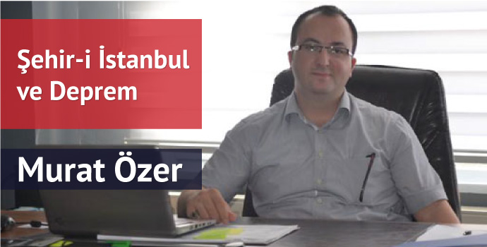 Şehr-i İstanbul ve deprem