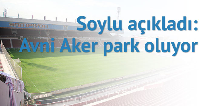 Soylu Avni Aker'in akıbetini açıkladı