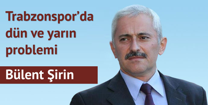 Trabzonspor’da dün ve yarın problemi