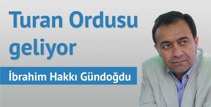 Turan Ordusu geliyor