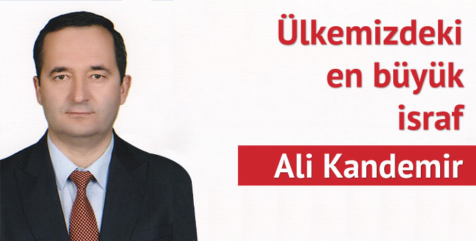 Ülkemizdeki en büyük israf