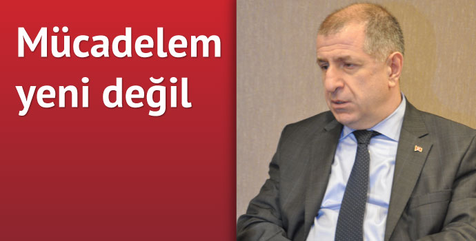Ümit Özdağ: Mücadelem yeni değil