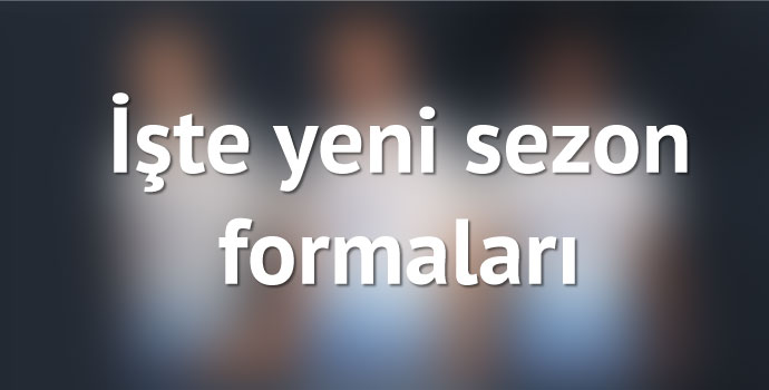 Yeni formalar görücüye çıktı